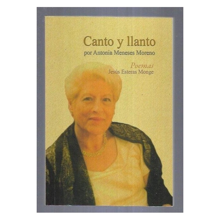 CANTO Y LLANTO POR ANTONIA MENESES MORENO. POEMAS